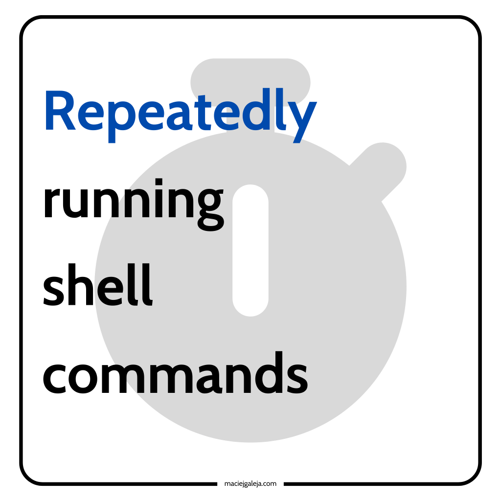 Repeatedly running shell&nbsp;commands