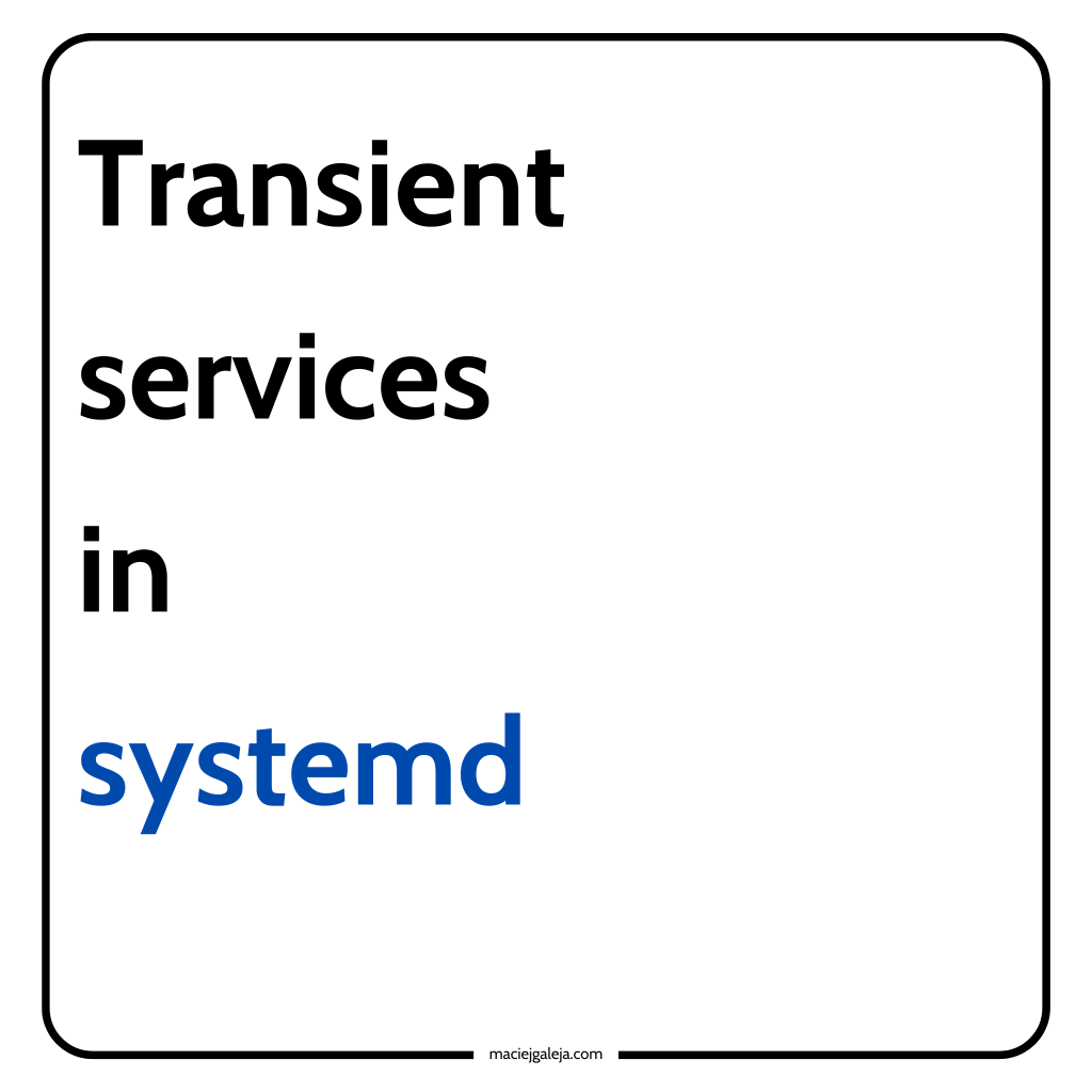 Transient services in&nbsp;systemd