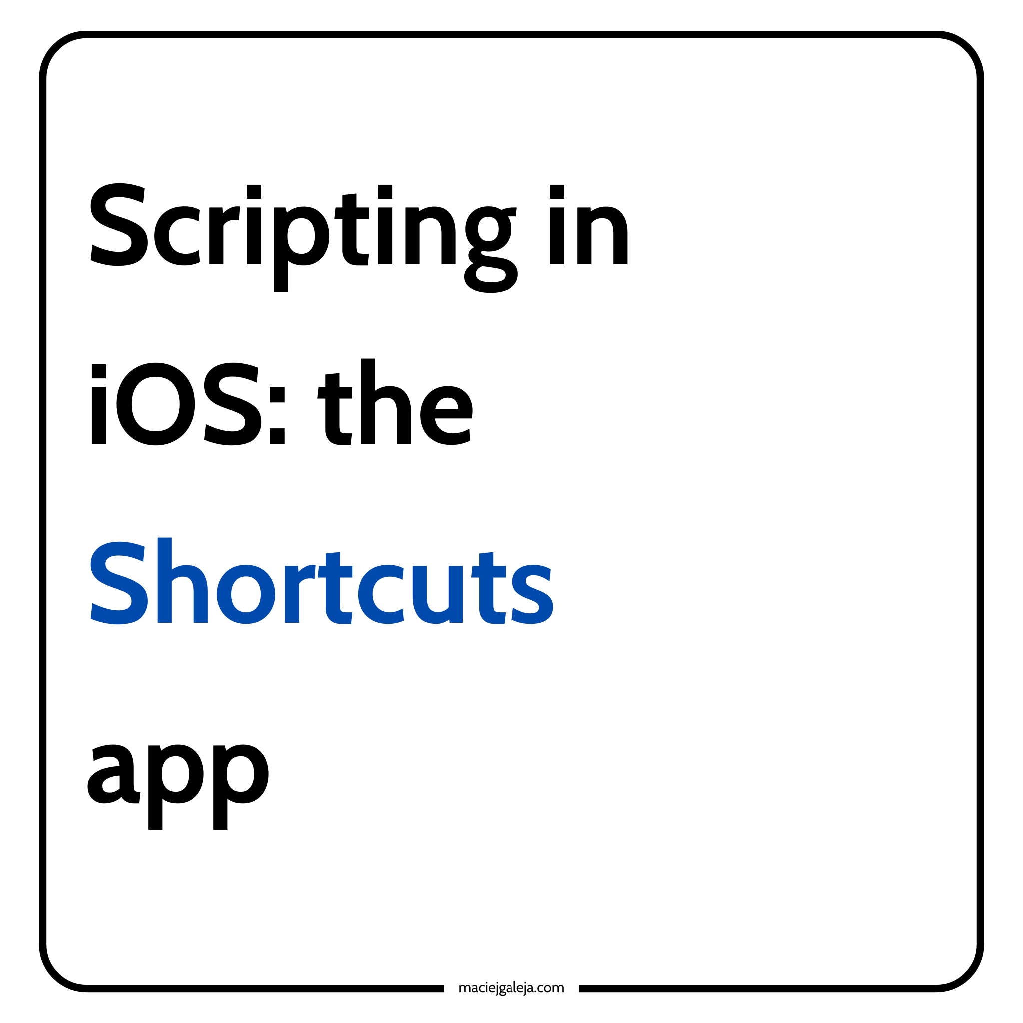 Scripting in iOS: the Shortcuts app – Maciej Galeja