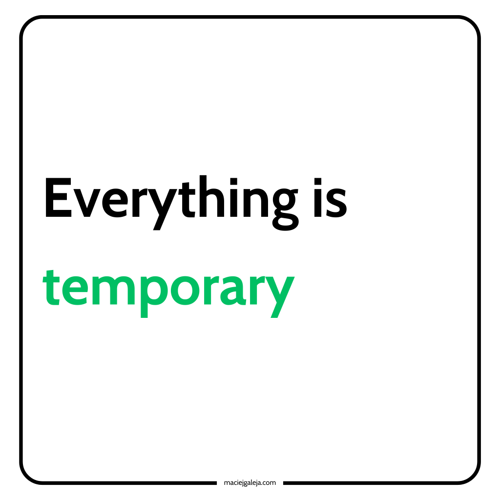 Everything is temporary