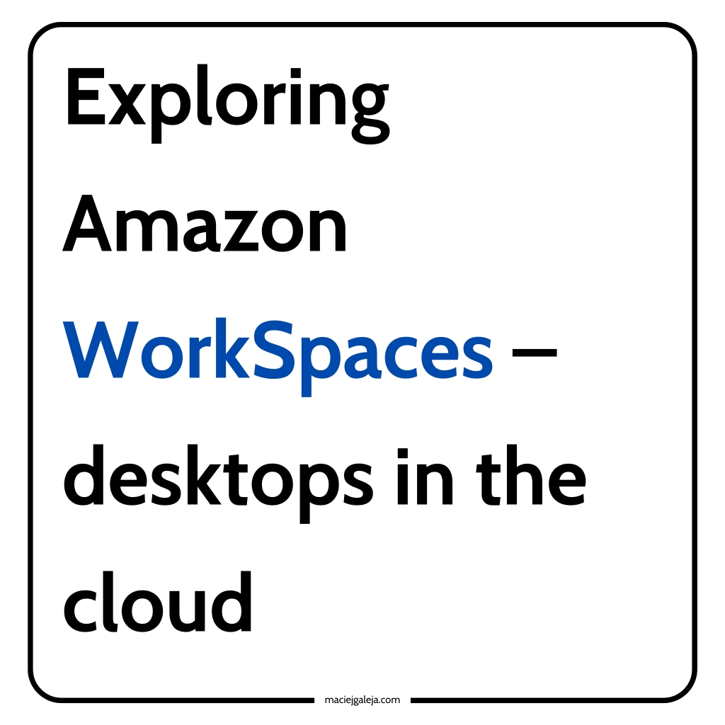 Exploring Amazon WorkSpaces – desktops in the&nbsp;cloud